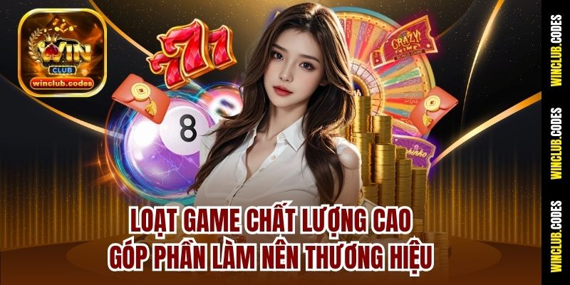 Loạt game chất lượng cao góp phần làm nên thương hiệu