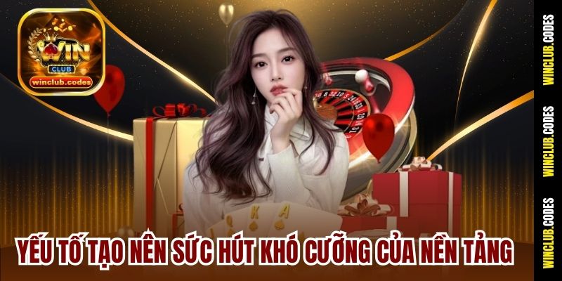 Yếu tố tạo nên sức hút khó cưỡng của nền tảng