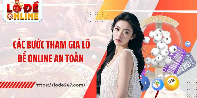 Các bước tham gia lô đề online an toàn